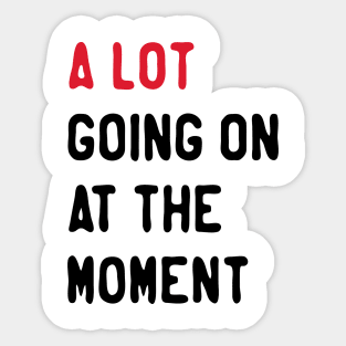 Give-your-design-a-lot-going-on-at-the-moment Sticker